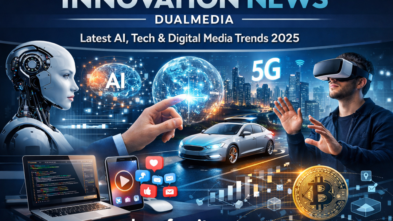 Innovation News Dualmedia: Latest AI, Tech & Digital Media Trends 2025
